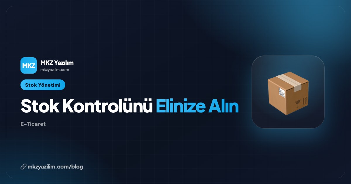 E-Ticaret Stok Yönetimi Nasıl Yapılır? Kapsamlı Kılavuz