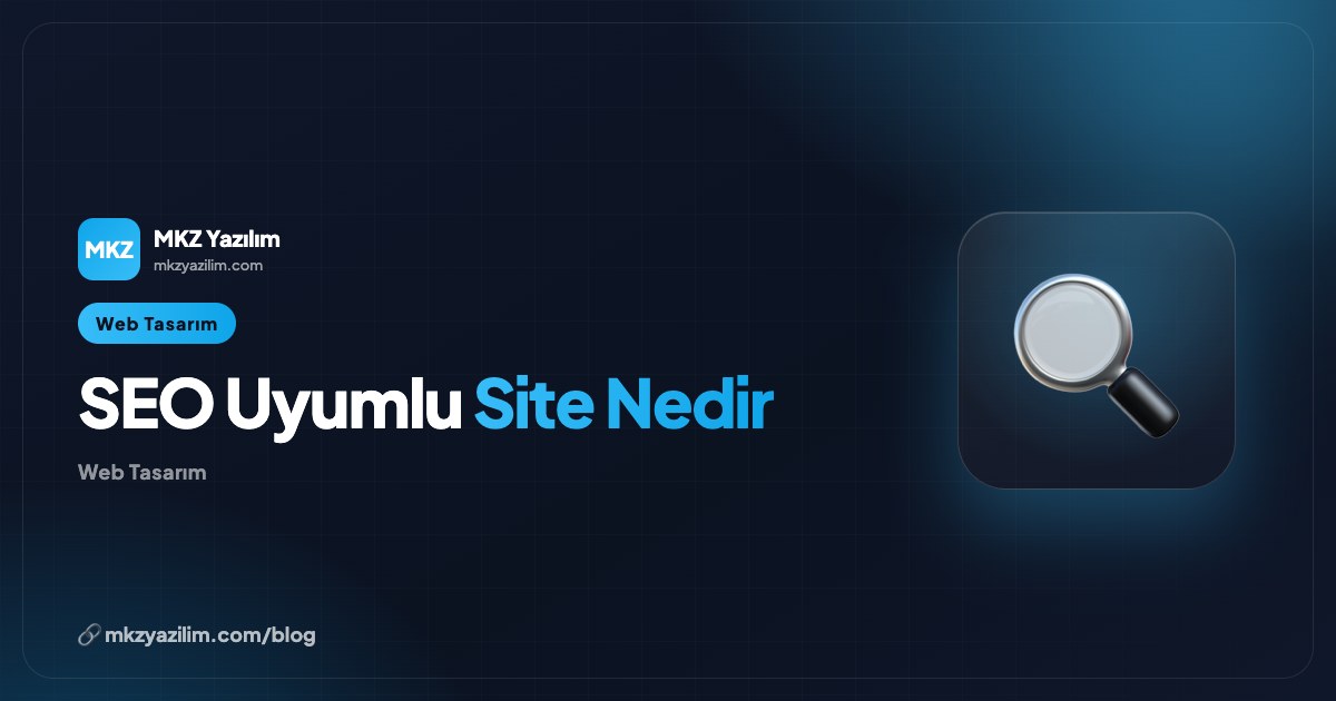 SEO Uyumlu Site Nedir, Neden İşiniz İçin Vazgeçilmezdir?