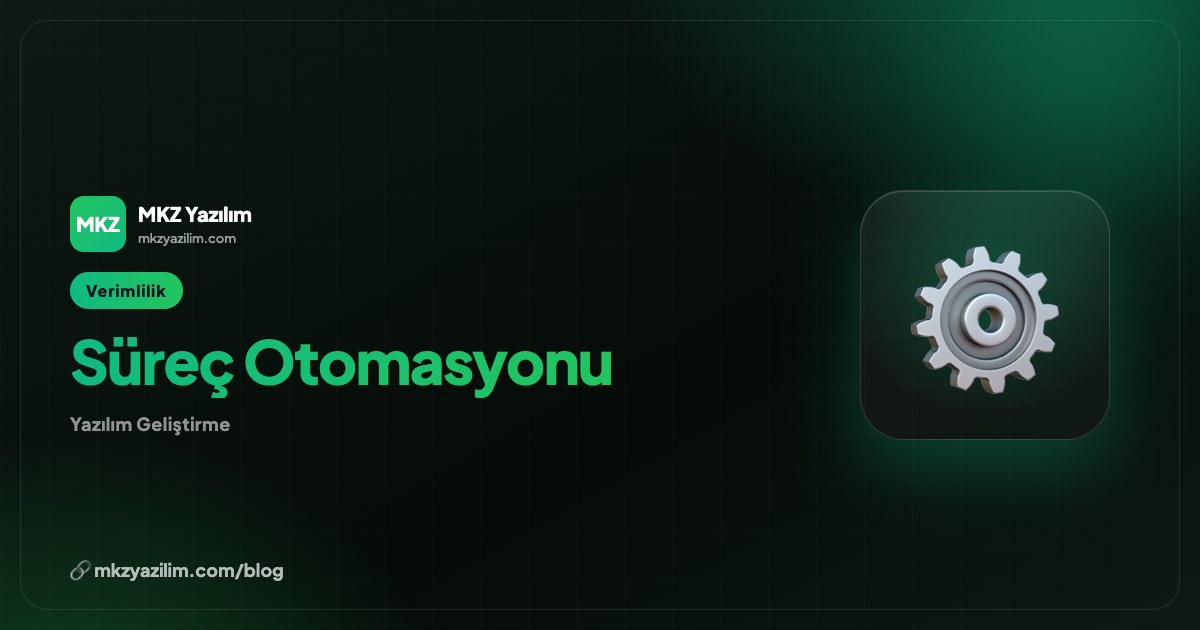 Süreç Otomasyonu ile İş Yükünü Azaltma Rehberi